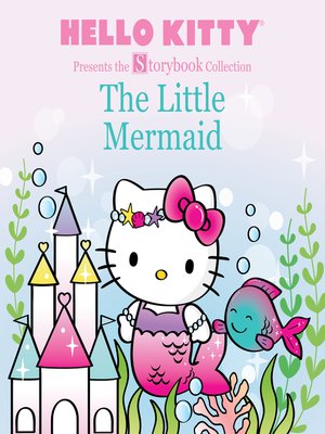 cover image of Hello Kitty Presents the Storybook Collection: The Little Mermaid